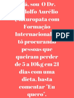 Olá, Sou O Dr. Rodolfo Aurélio (Naturopata Com Formação Internacional) e Tô Procurando Pessoas Que Queiram Perder de 5 A 10kg em 21 Dias Com Uma Dieta, Basta Comentar - Eu Quero - PDF