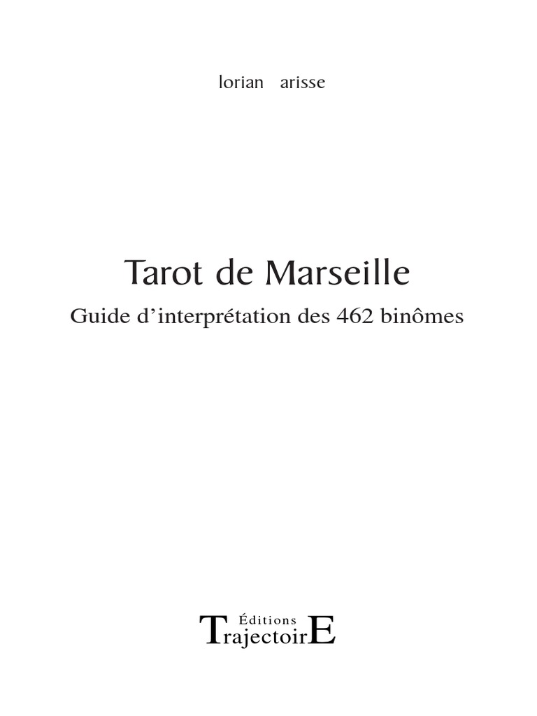 Tarot De Marseille Guide D Interprétation Des 462 Binômes Tarot de Marseille Guide D'interprétation Des 462 Binômes PDF | PDF |  Consultant | Bien-être