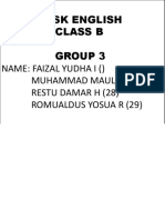 Task English Class B Group 3: Name: Faizal Yudha I Muhammad Maulana I Restu Damar H (28) Romualdus Yosua R