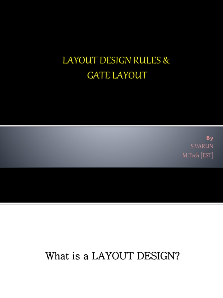 Layout Design Rules & Gate Layout: S.Varun M.Tech (EST) | PDF ...