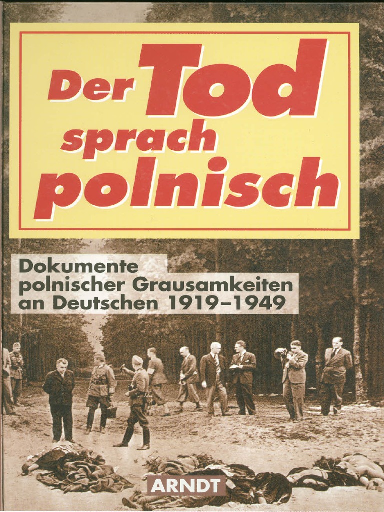 Der Tod Sprach Polnisch Dokumente Polnischer Grausamkeiten An Deutschen Von 1919 1949 Pdf