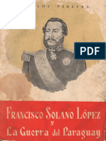 PEREYRA Francisco Solano López y La Guerra Del Paraguay