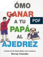 Cómo ganar a tu papá al ajedréz - Incluye los 50 jaques más mortíferos - Murray Chandler.pdf