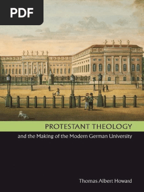 Howard Thomas Albert Protestant Theology And The Making Of The Modern German University 06 Pdf Theology University