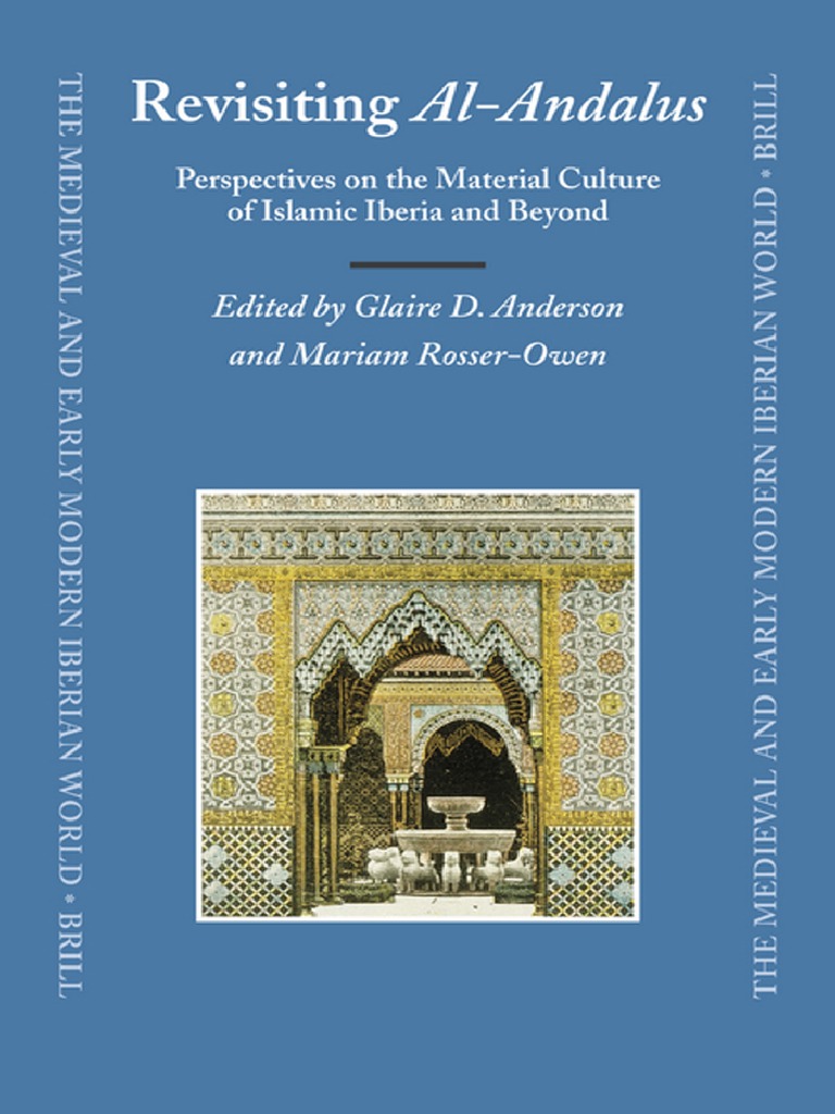 Anderson G D Ed Rosser Owen M Ed Revisiting Al Andalus The Medieval And Early Modern Iberian World Brill 2007 Pdf Al Andalus Granada