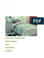 Do You Have Your Own Bedroom at Home? Describe Your Bedroom? Is It Big? Is It Clean and Tidy? Is It Colourful?