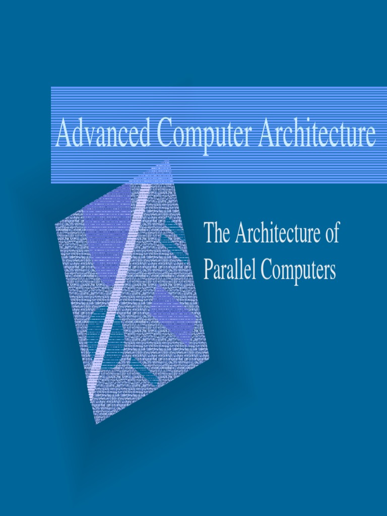 Advanced Computer Architecture: The Architecture of Parallel Computers ...