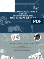 Formación Sociocultural Ii Unidad I Mecanica de Grupos. Tema: El Equipo Que No Fue