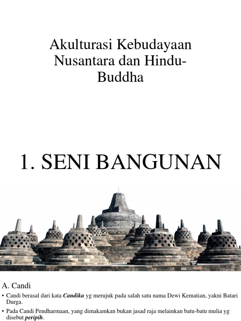 Candi adalah salah satu contoh bentuk akulturasi budaya hindu – budha dengan budaya asli indonesia k