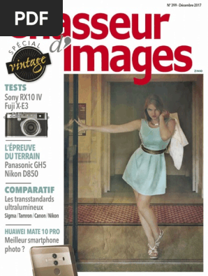 Chasseur d'Images N°399 Decembre 2017 (RX10 IV, X E3, 24 Chasseur d'Images N°399 Decembre 2017 (RX10 IV, X E3, 24
