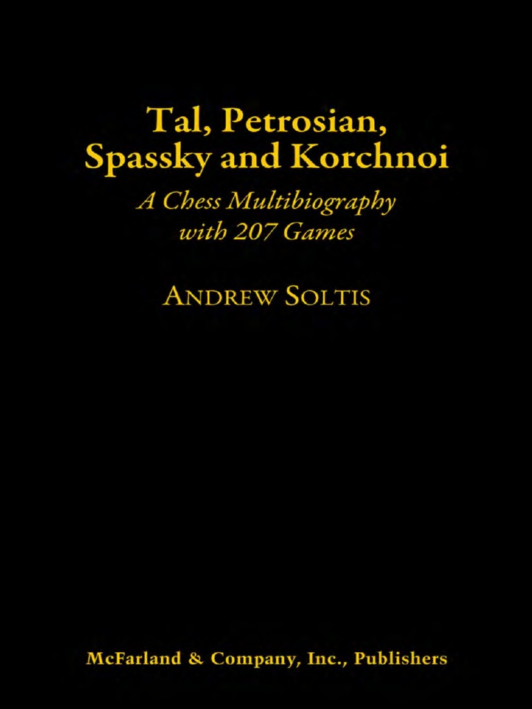 The Petrosian-Spassky World Championship Match (Moscow, 1966), with  annotations by Tal, Boleslavsky, Bondarevsky, etc.