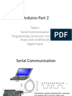 Arduino Part 2: Topics: Serial Communication Programming Constructs: Functions, Loops and Conditionals Digital Input