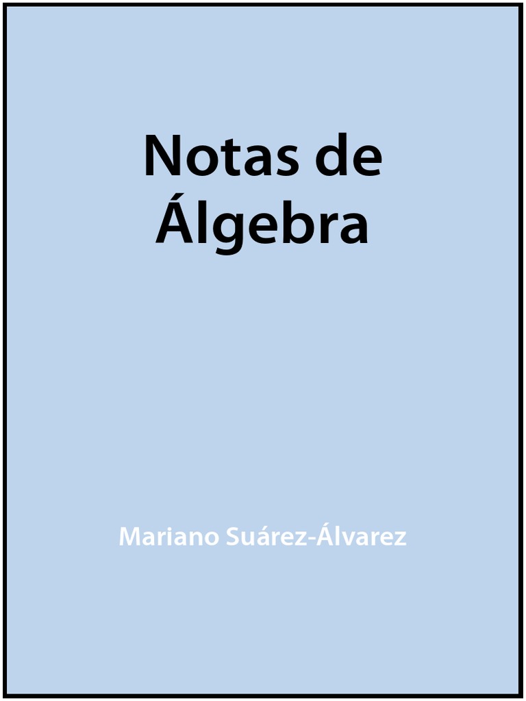 ♥ Notas de Algebra - Mariano Suárez-Álvarez, UBA, 2018 PDF