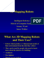 3D Mapping Robots: Intelligent Robotics School of Computer Science Jeremy Wyatt James Walker