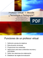 Profesor Virtual. 1 Moodle ¿Tecnologia o Pedagogia?