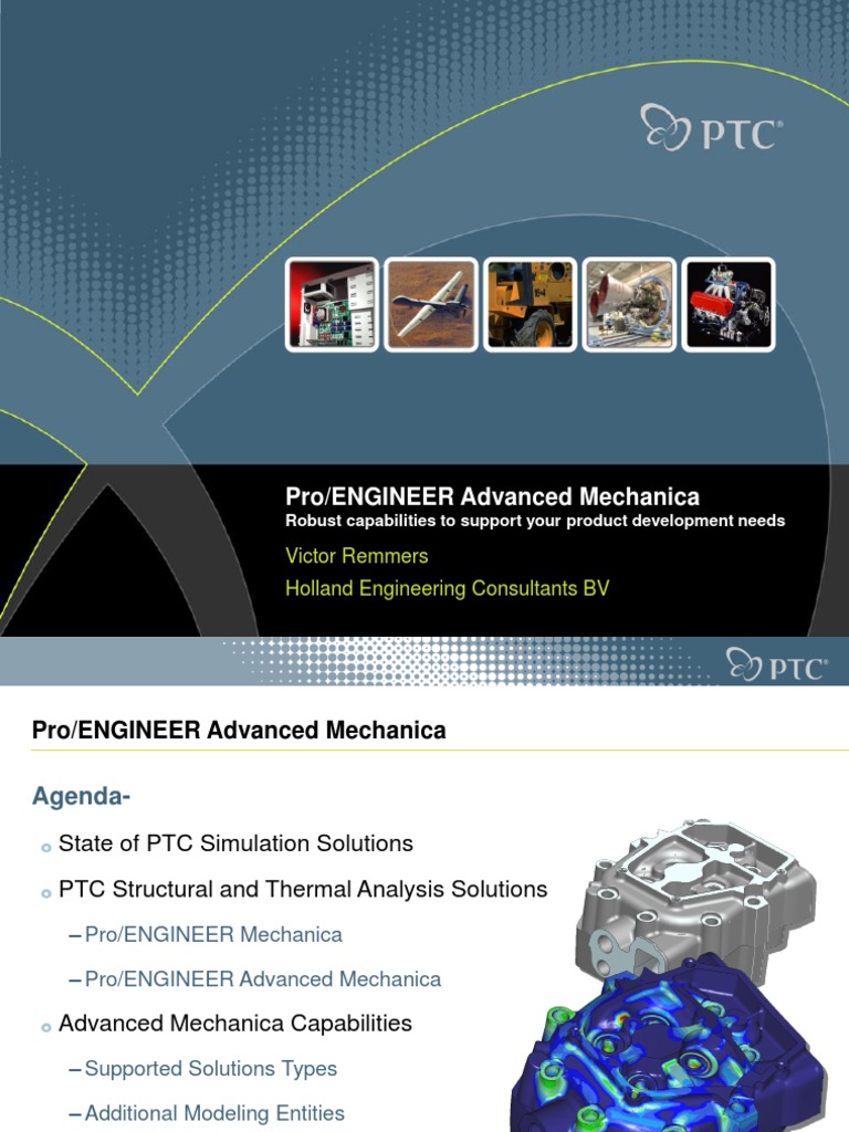 Pro/ENGINEER Advanced Mechanica: Victor Remmers Holland Engineering ...