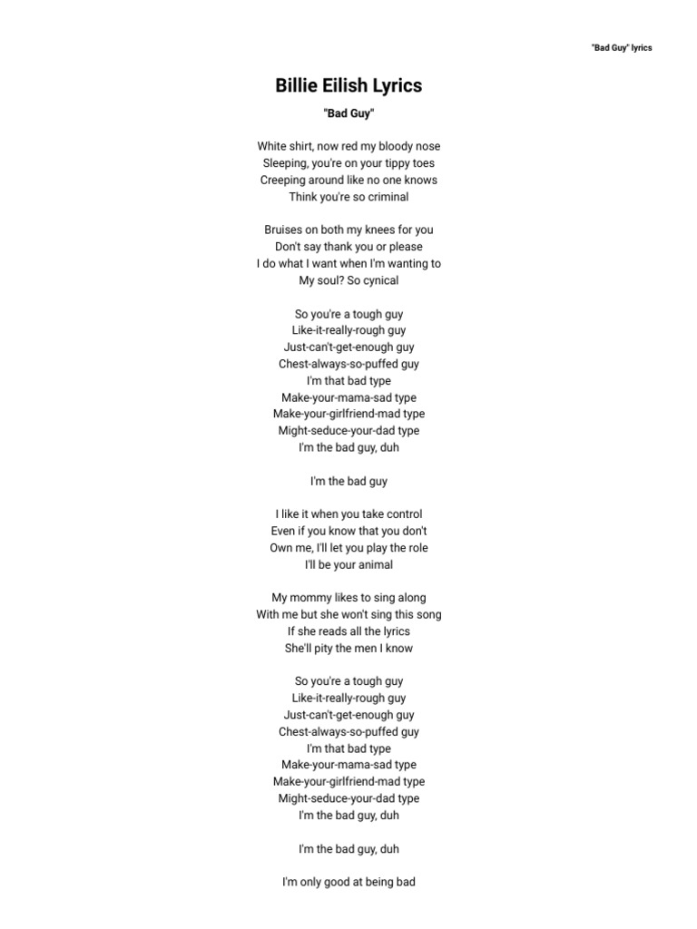 Billie Eilish Bad Guy Lyrics Azlyrics Com Pdf Leisure Really rough guy just can't get enough guy chest always so puffed guy i'm that bad type make your mama sad type make your girlfriend mad type might seduce your dad #billieeilish #badguy #lyrics. billie eilish bad guy lyrics