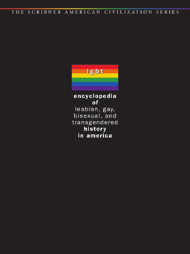Encyclopedia of Lesbian, Gay, Bisexual and Transgendered History in America Volume I Volume 1 (2003) PDF Lgbt LGBTQIA+ Studies