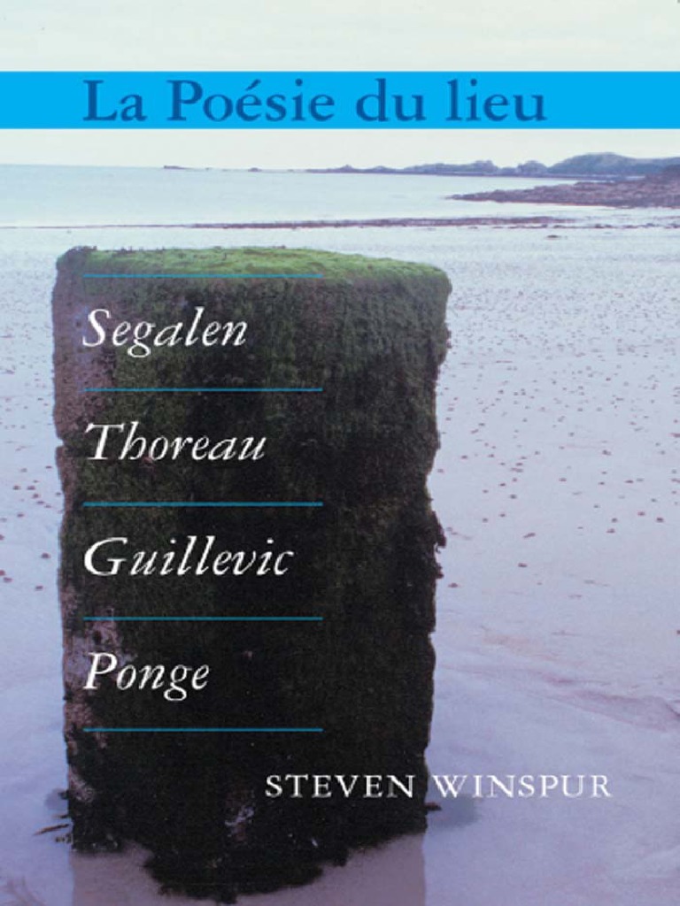 Steven Winspur - La Poésie Du Lieu - Segalen, Thoreau, Guillevic, Ponge ...