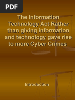 The Information Technology Act Rather Than Giving Information and Technology Gave Rise To More Cyber Crimes