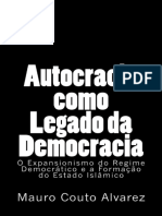 Autocracia como Legado da Democracia_ O Expansionismo do Regime Democratico e a Formacao do Estado Islamico - Couto Alvarez Filho, Jose Mauro.pdf