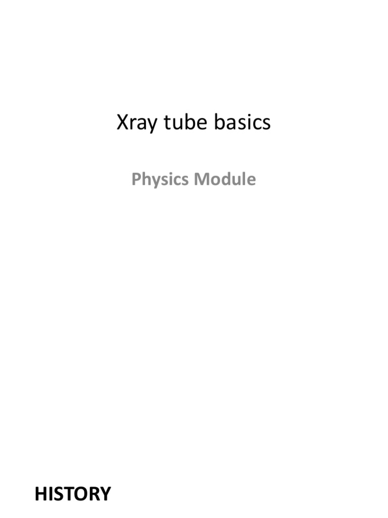 Xray Tube Intro and Basics PDF Vacuum Tube X Ray