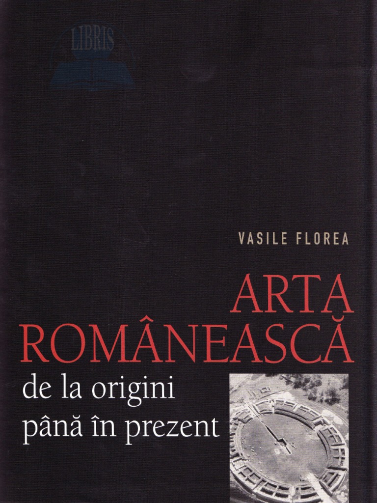Arta Romaneasca De La Origini Pana In Prezent Vasile Florea Pdf