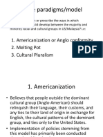 Three Paradigms/model: 1. Americanization or Anglo Conformity 2. Melting Pot 3. Cultural Pluralism