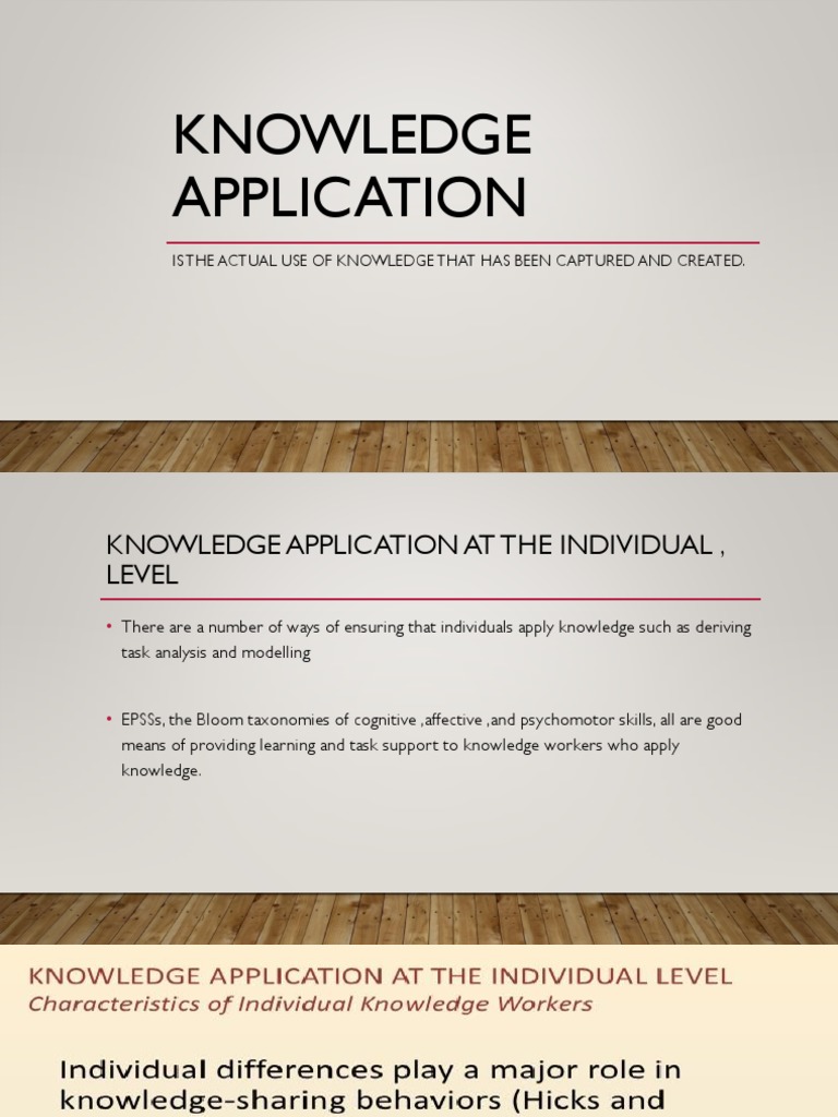 Knowledge Application Is The Actual Use of Knowledge That Has Been