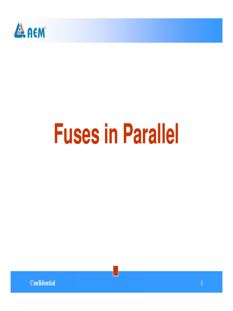Fuses in Parallel Fuses in Parallel: Confidential | PDF | Fuse ...