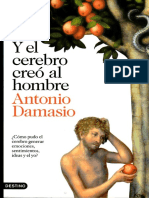 Damasio, Antonio - Y el cerebro creo al hombre COMPLETO.pdf