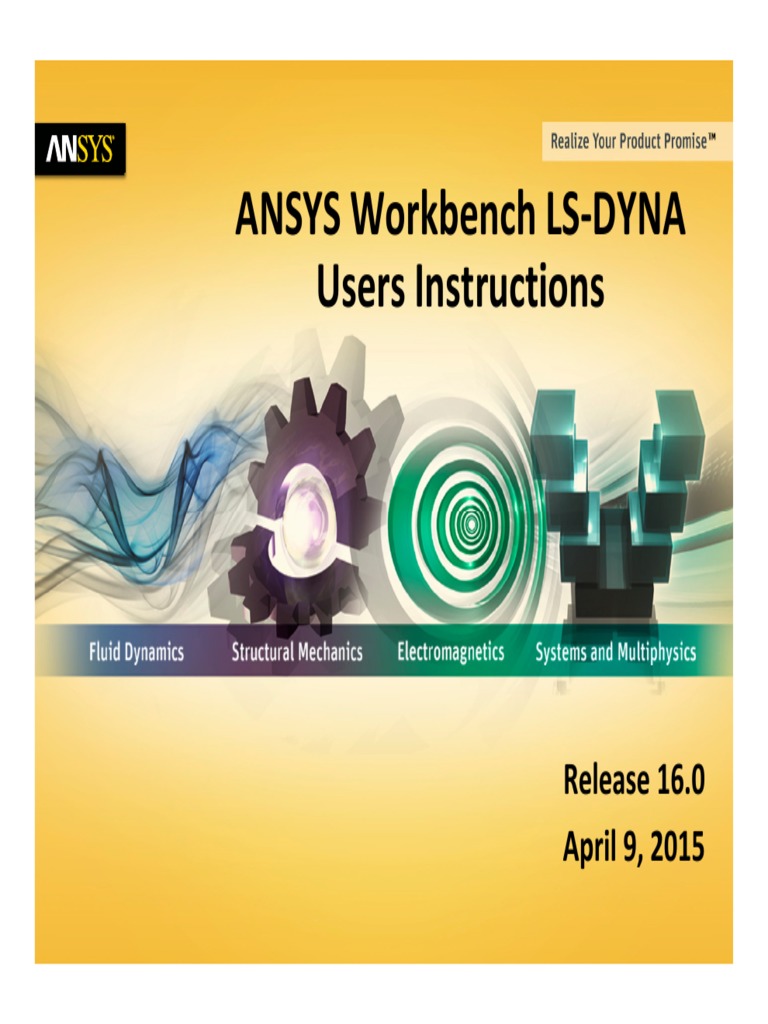 ANSYS Workbench LS-DYNA Users Instructions: Release 16.0 April 9, 2015 ...
