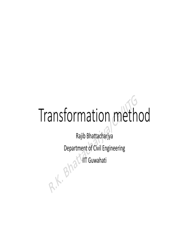 Transformation Method: Rajib Bhattacharjya Department of Civil ...
