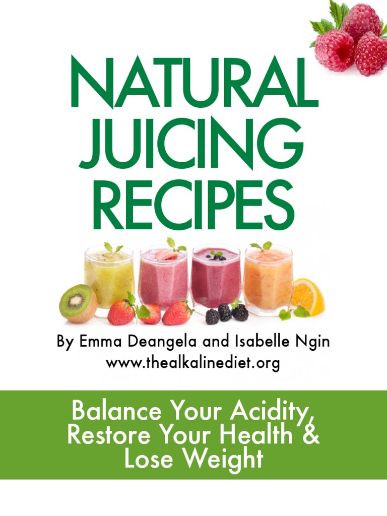 Natural Juicing Recipes Balance Your Acidity, Restore Your Health
