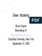 Skew Modeling: Bruno Dupire Bloomberg LP Columbia University, New York September 12, 2005