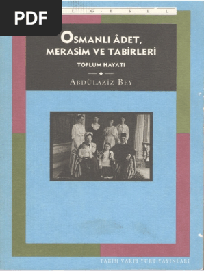 abdulaziz bey osmanli adet merasim ve tabirleri pdf pdf