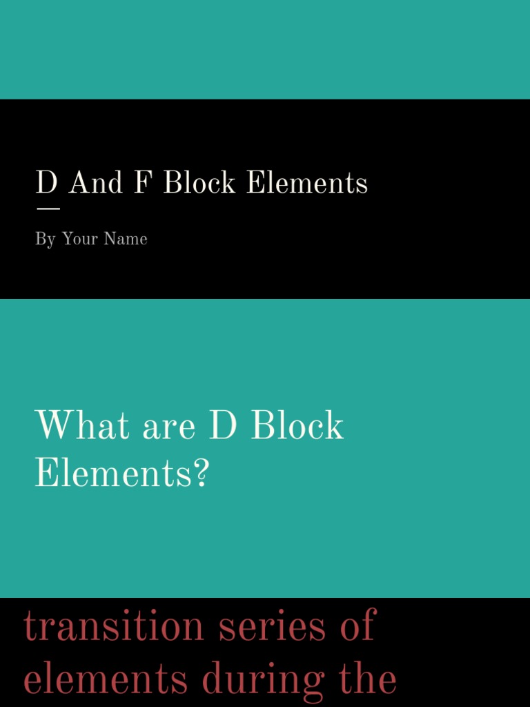 D and F Block Elements Overview | PDF