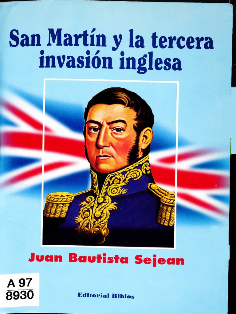 San Martín y la tercera invasión inglesa - Juan Bautista Sejean | Imperio  español | Napoleón