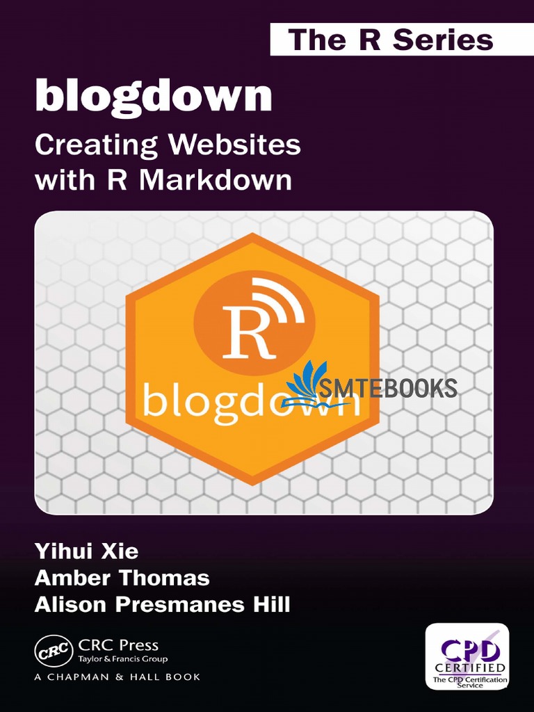 Smtebooks - Eu) Blogdown - Creating Websites With R Markdown 1st Edition  PDF | PDF | R (Programming Language) | Websites