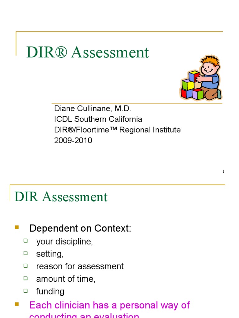 DIR® Assessment: Diane Cullinane, M.D. ICDL Southern California DIR ...