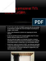 Armazenando TV's e Suporte para A Bancada!