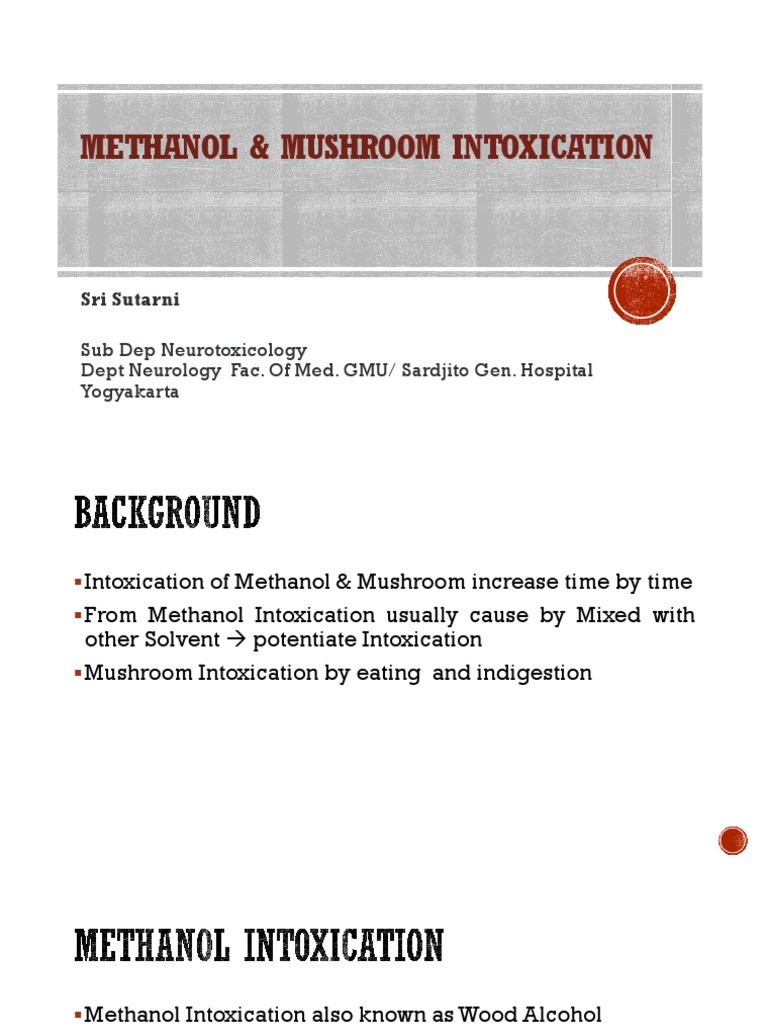 The Dangers of Methanol and Mushroom Intoxication A Review of