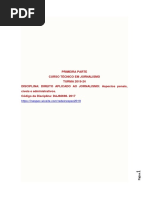 DISCIPLINA: DIREITO APLICADO AO JORNALISMO: Aspectos penais, cíveis e administrativos. PRT 4143047.Ciências Sociais e Humanas PRIMEIRA PARTE