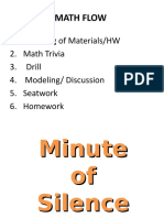 Math Flow: 1. Checking of Materials/HW 2. Math Trivia 3. Drill 4. Modeling/ Discussion 5. Seatwork 6. Homework