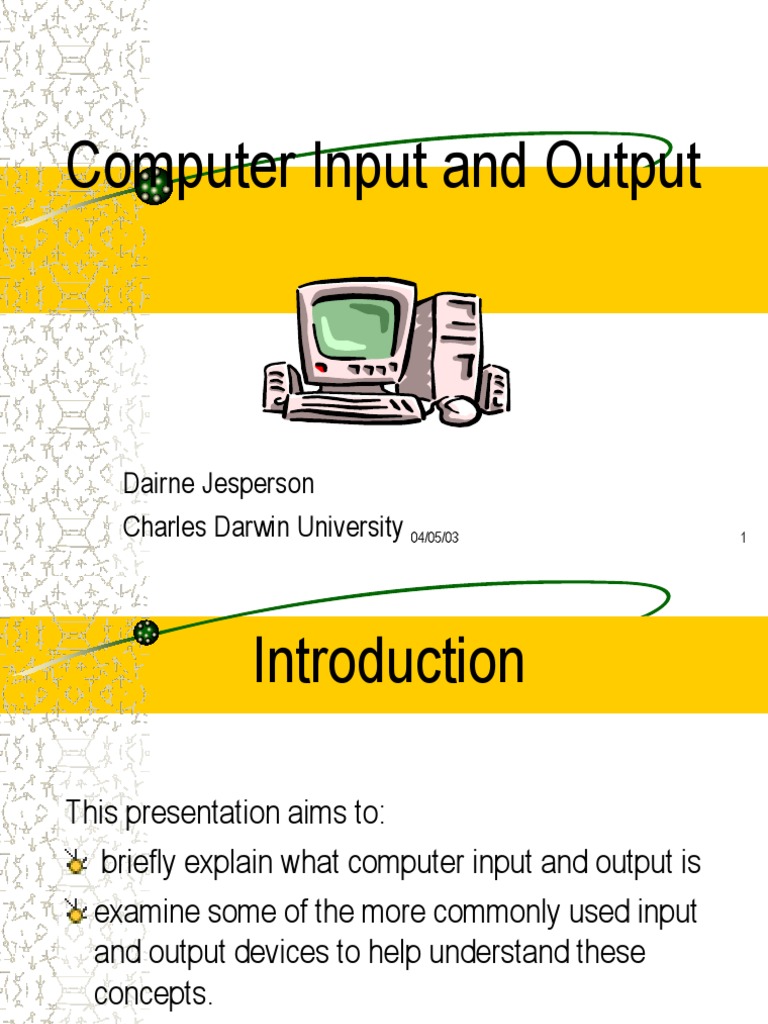 Computer Input and Output: Dairne Jesperson Charles Darwin University ...