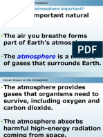 Air Is An Important Natural Resource. The Air You Breathe Forms Part of Earth's Atmosphere. The Is A Mixture of Gases That Surrounds Earth