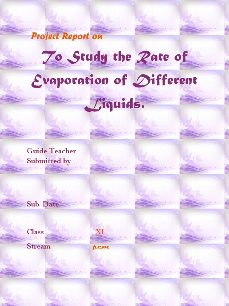 To Study The Rate of Evaporation of Different Liquids. Project Report