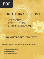 The Rhythm of English: Word Stress Sentence Stress The Unstressed Vowel