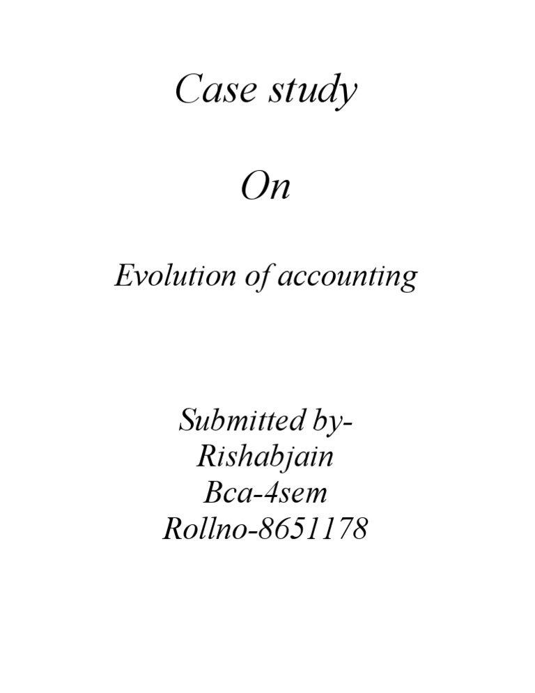 Case Study On: Evolution of Accounting | PDF | Business