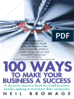 100 Ways to Make Your Business a Success. a Dynamic Resource Book for Small Business Owners Seeking to Transform Their Companies. Neil Bromage. Howtobooks, 2006